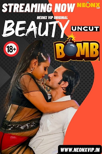 Download [18+] Beauty Bomb (2024) UNRATED Hindi NeonX Originals Short Film 480p | 720p WEB-DL