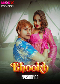 Download [18+] Bhookh (2024) S01 {Episode 3 Added} Hindi MoodX WEB Series 720p WEB-DL