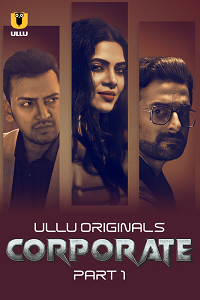 Download [18+] Corporate (2024) S01 Part 1 Hindi ULLU Originals Complete WEB Series 480p | 720p | 1080p WEB-DL