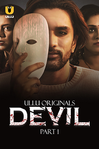 Download [18+] Devil (2024) S01 Part 1 Hindi ULLU Originals Complete WEB Series 480p | 720p | 1080p WEB-DL