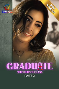 Download [18+] Graduate With First Class (2024) S01 Part 2 Hindi Atrangii Complete WEB Series 480p | 720p | 1080p WEB-DL