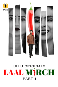 Download [18+] Laal Mirch (2024) S01 Part 1 Hindi ULLU Originals Complete WEB Series 480p | 720p | 1080p WEB-DL
