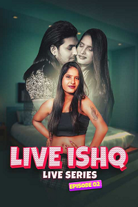 Download [18+] Live Ishq (2024) S01 {Episode 2 Added} Hindi MeetX WEB Series 720p WEB-DL
