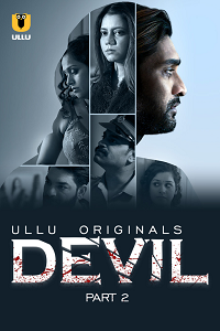 Download [18+] Devil (2024) S01 Part 2 Hindi ULLU Originals Complete WEB Series 480p | 720p | 1080p WEB-DL