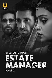 Download [18+] Estate Manager (2024) S01 Part 2 Hindi ULLU Originals Complete WEB Series 480p | 720p | 1080p WEB-DL